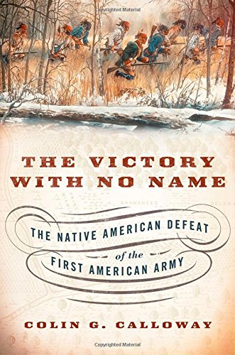 Book Cover The Victory with No Name: The Native American Defeat of the First American Army