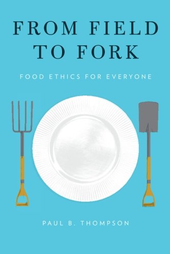 Book Cover From Field to Fork: Food Ethics for Everyone