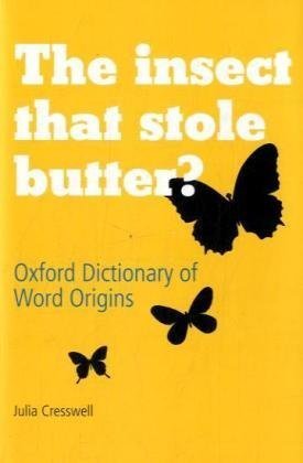 Book Cover The Insect That Stole Butter: Oxford Dictionary of Word Origins