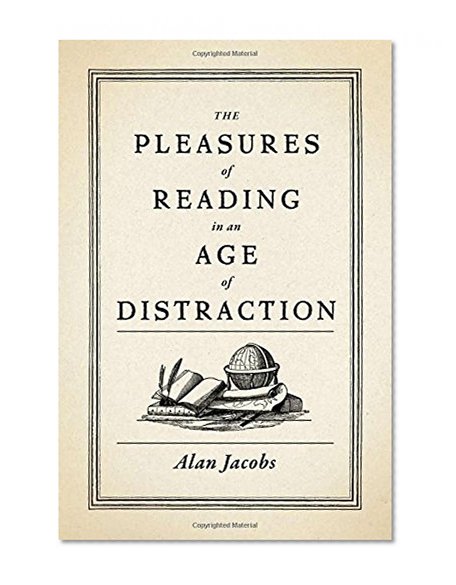 Book Cover The Pleasures of Reading in an Age of Distraction