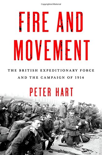 Book Cover Fire and Movement: The British Expeditionary Force and the Campaign of 1914