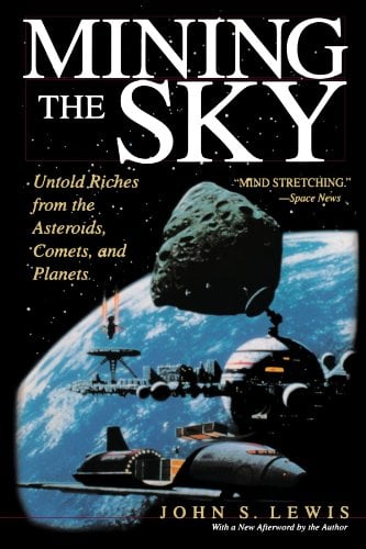 Book Cover Mining the Sky: Untold Riches From The Asteroids, Comets, And Planets (Helix Book)