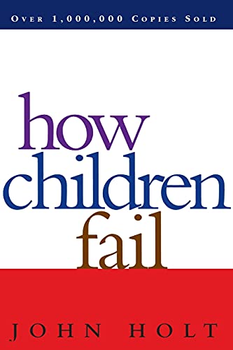How Children Fail by John C. Holt