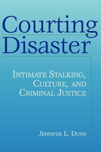 Book Cover Courting Disaster: Intimate Stalking, Culture and Criminal Justice (Social Problems & Social Issues)