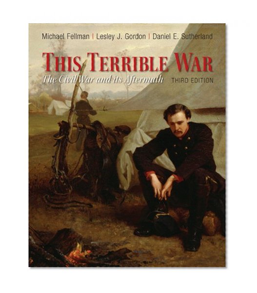 Book Cover This Terrible War: The Civil War and Its Aftermath (3rd Edition)