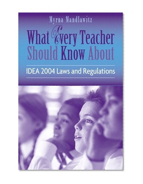 Book Cover What Every Teacher Should Know About IDEA 2004 Laws & Regulations