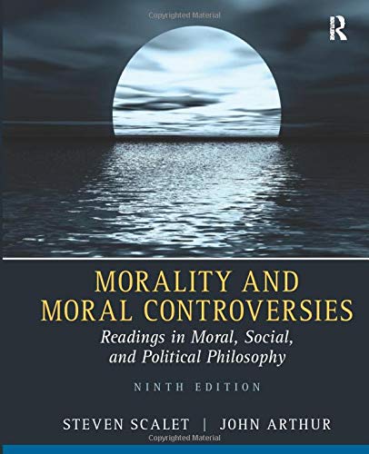 Book Cover Morality and Moral Controversies: Readings in Moral, Social and Political Philosophy (9th Edition)