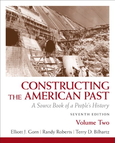 Book Cover Constructing the American Past: A Source Book of a People's History, Volume 2 (7th Edition)