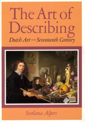 Book Cover The Art of Describing: Dutch Art in the Seventeenth Century