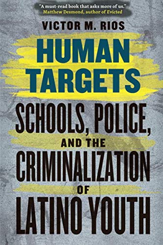 Book Cover Human Targets: Schools, Police, and the Criminalization of Latino Youth