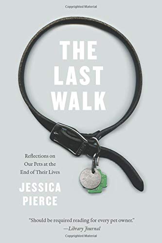 Book Cover The Last Walk: Reflections on Our Pets at the End of Their Lives