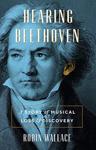 Book Cover Hearing Beethoven: A Story of Musical Loss and Discovery