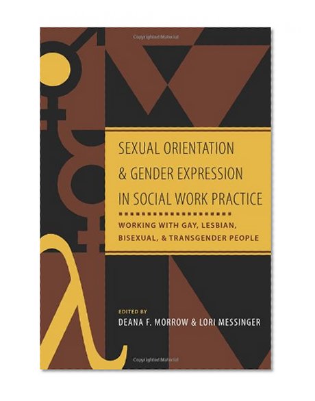 Book Cover Sexual Orientation and Gender Expression in Social Work Practice: Working with Gay, Lesbian, Bisexual, and Transgender People