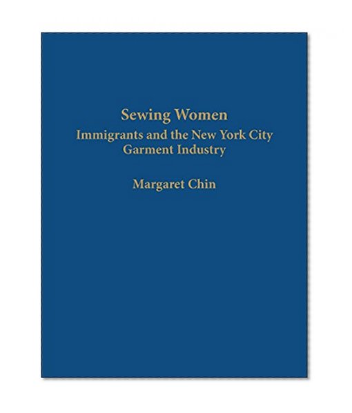 Sewing Women Immigrants And The New York City Garment