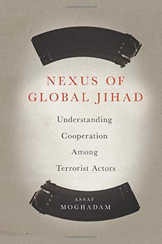 Book Cover Nexus of Global Jihad: Understanding Cooperation Among Terrorist Actors (Columbia Studies in Terrorism and Irregular Warfare)