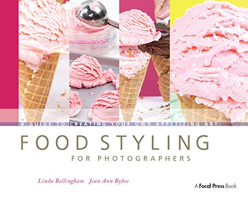 Book Cover Food Styling for Photographers: A Guide to Creating Your Own Appetizing Art
