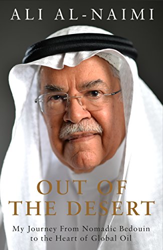 Book Cover Out of the Desert: My Journey From Nomadic Bedouin to the Heart of Global Oil