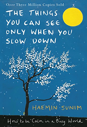 Book Cover The Things You Can See Only When You Slow Down: How to be Calm in a Busy World