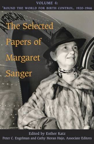 Book Cover The Selected Papers of Margaret Sanger, Volume 4: Round the World for Birth Control, 1920-1966