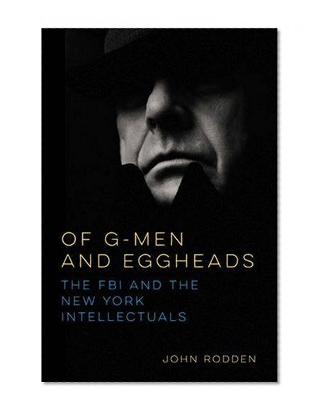 Book Cover Of G-Men and Eggheads: The FBI and the New York Intellectuals