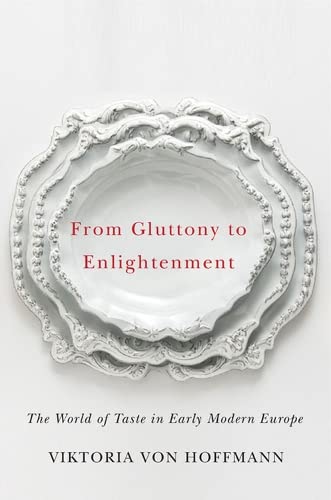 Book Cover From Gluttony to Enlightenment: The World of Taste in Early Modern Europe (Studies in Sensory History)