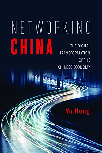 Book Cover Networking China: The Digital Transformation of the Chinese Economy (Geopolitics of Information)