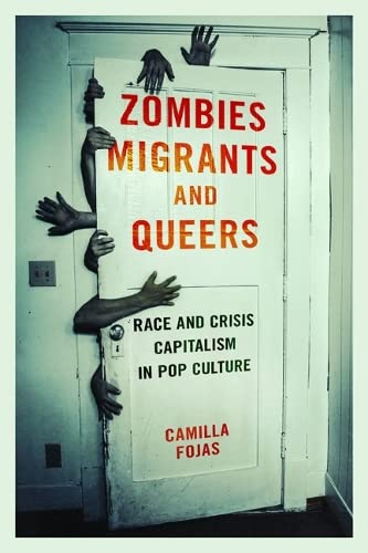 Book Cover Zombies, Migrants, and Queers: Race and Crisis Capitalism in Pop Culture