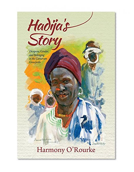 Book Cover Hadija's Story: Diaspora, Gender, and Belonging in the Cameroon Grassfields