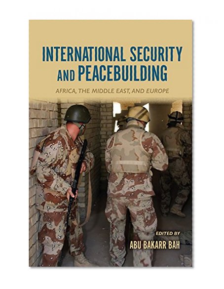 Book Cover International Security and Peacebuilding: Africa, the Middle East, and Europe