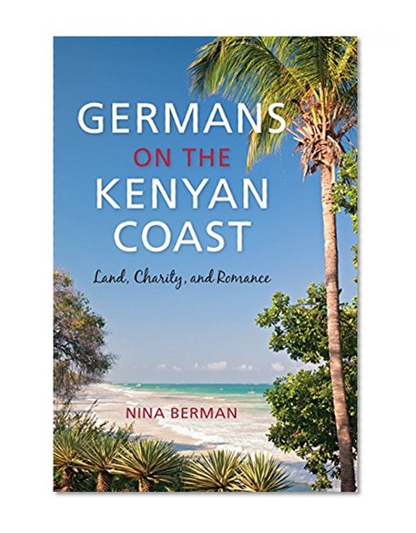 Book Cover Germans on the Kenyan Coast: Land, Charity, and Romance