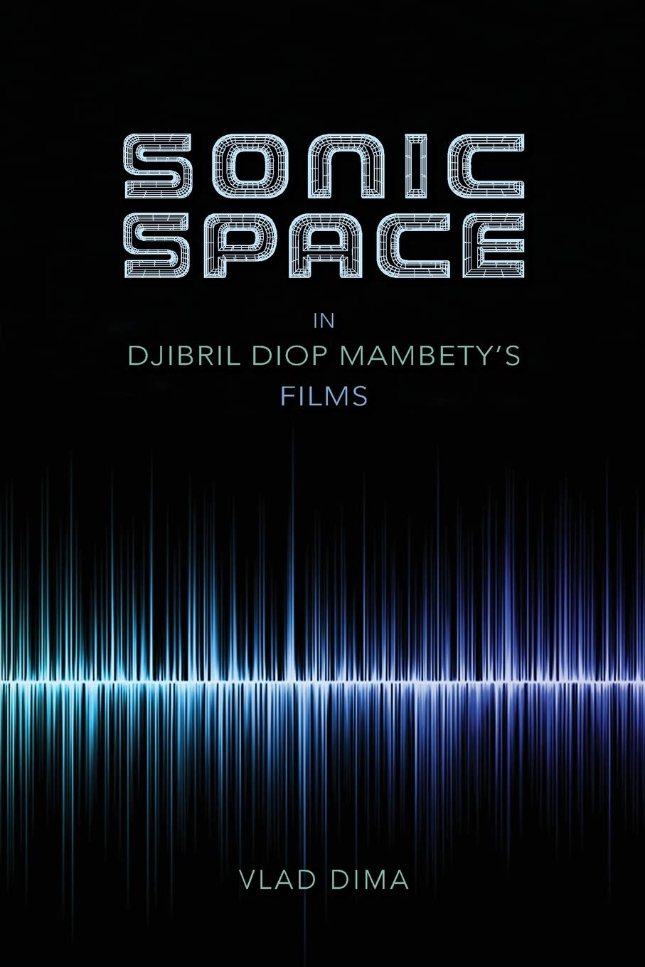 Book Cover Sonic Space in Djibril Diop Mambety's Films (African Expressive Cultures)