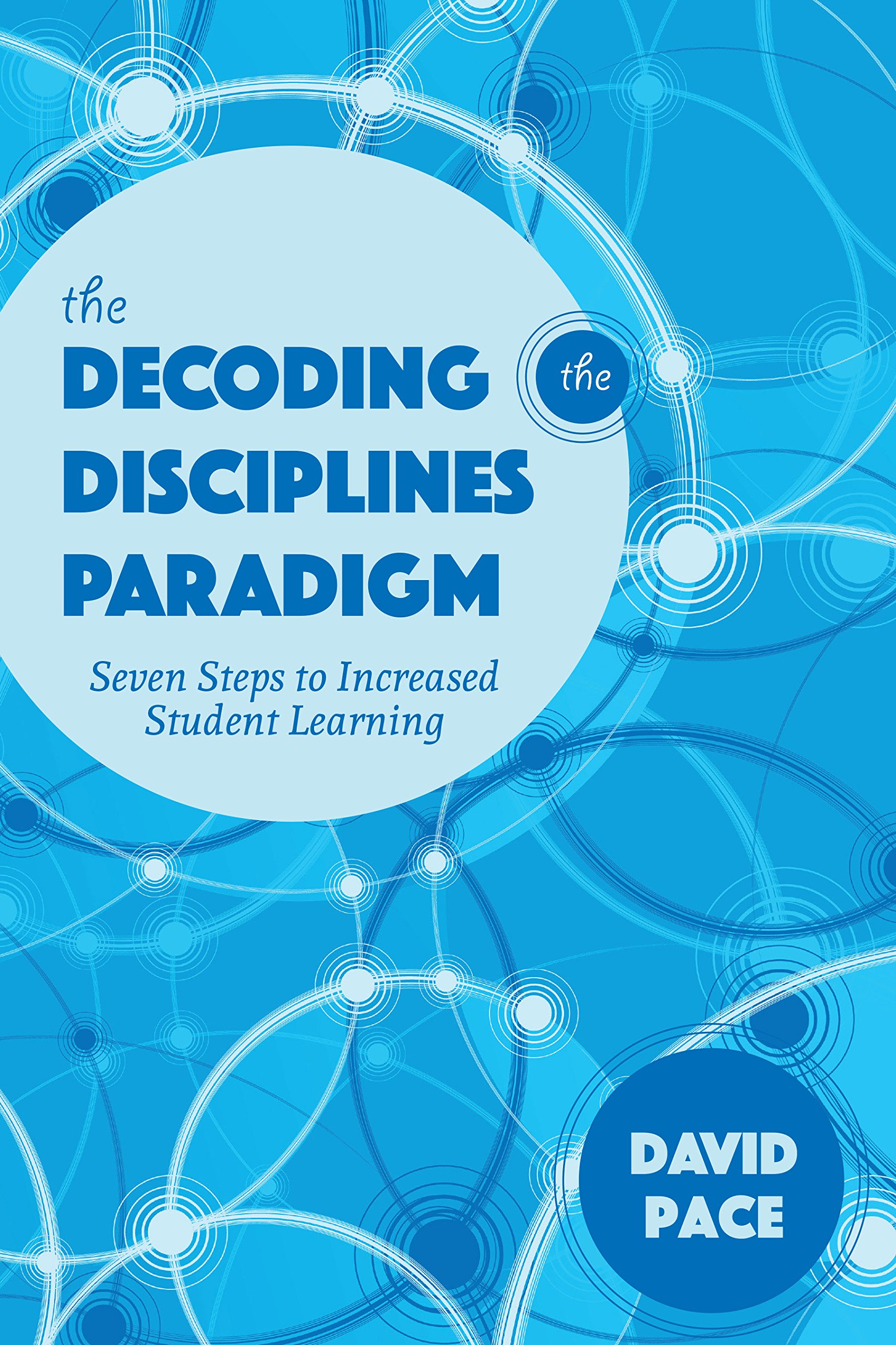 Book Cover The Decoding the Disciplines Paradigm: Seven Steps to Increased Student Learning (Scholarship of Teaching and Learning)