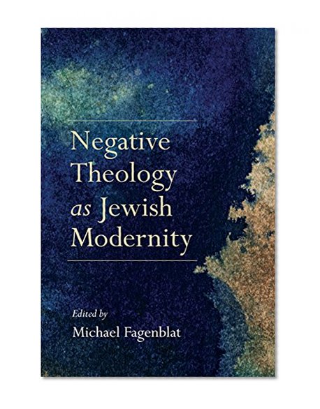 Book Cover Negative Theology as Jewish Modernity (New Jewish Philosophy and Thought)