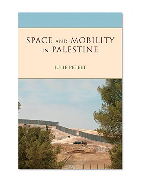 Book Cover Space and Mobility in Palestine (Public Cultures of the Middle East and North Africa)