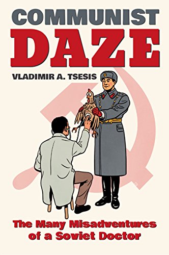 Book Cover Communist Daze: The Many Misadventures of a Soviet Doctor