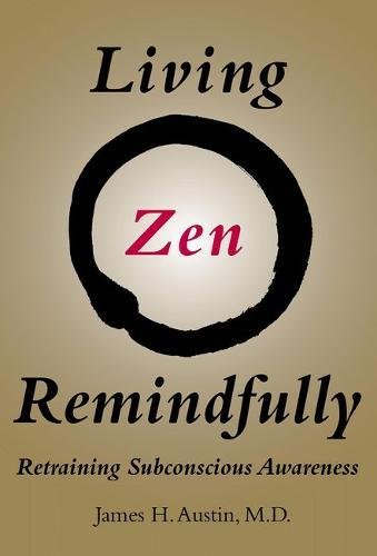 Book Cover Living Zen Remindfully: Retraining Subconscious Awareness (MIT Press)