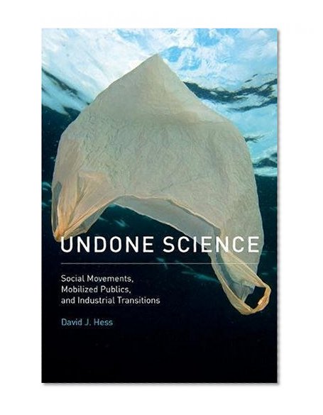 Book Cover Undone Science: Social Movements, Mobilized Publics, and Industrial Transitions (MIT Press)