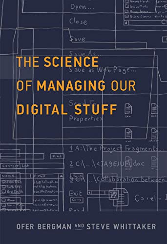 Book Cover The Science of Managing Our Digital Stuff (The MIT Press)
