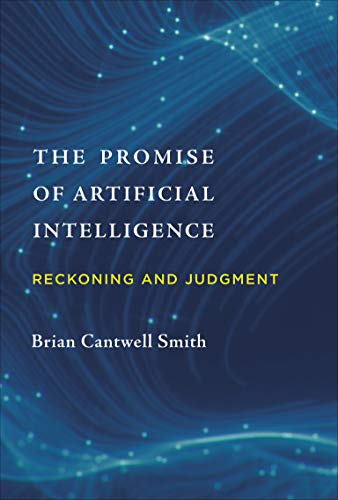 Book Cover The Promise of Artificial Intelligence: Reckoning and Judgment (The MIT Press)