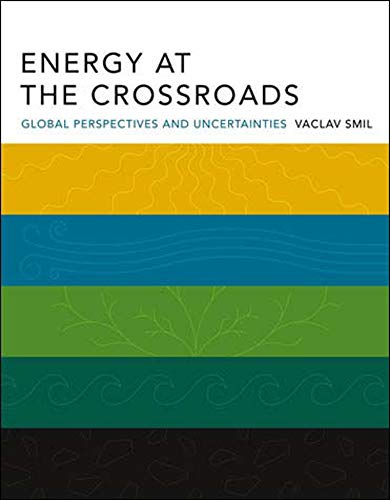 Book Cover Energy at the Crossroads: Global Perspectives and Uncertainties (The MIT Press)
