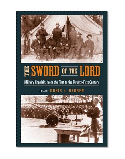 Book Cover Sword of the Lord: Military Chaplains from the First to the Twenty-First Century (Critical Problems in History)