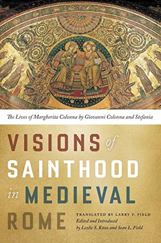 Book Cover Visions of Sainthood in Medieval Rome: The Lives of Margherita Colonna by Giovanni Colonna and Stefania