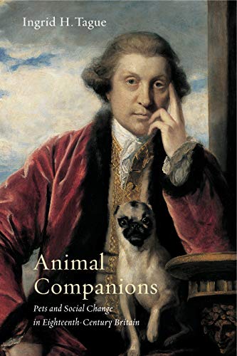Book Cover Animal Companions: Pets and Social Change in Eighteenth-Century Britain (Animalibus: Of Animals and Cultures)