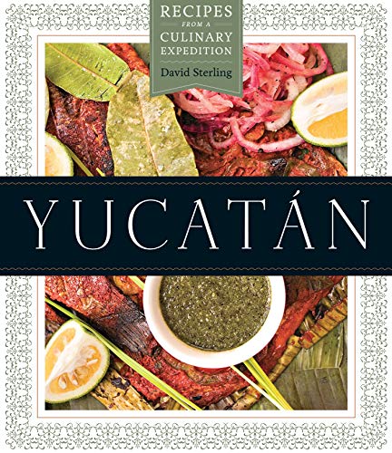 Book Cover YucatÃ¡n: Recipes from a Culinary Expedition (The William and Bettye Nowlin Series in Art, History, and Culture of the Western Hemisphere)