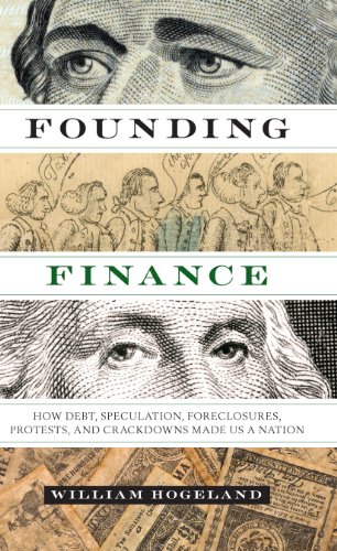 Book Cover Founding Finance: How Debt, Speculation, Foreclosures, Protests, and Crackdowns Made Us a Nation (Discovering America)