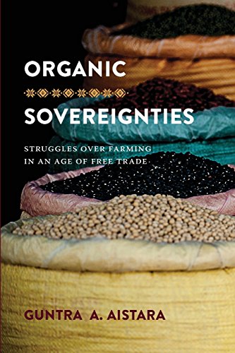 Book Cover Organic Sovereignties: Struggles over Farming in an Age of Free Trade (Culture, Place, and Nature)
