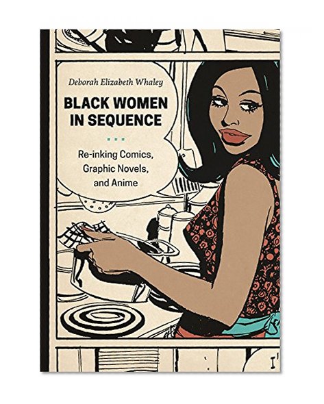 Book Cover Black Women in Sequence: Re-inking Comics, Graphic Novels, and Anime