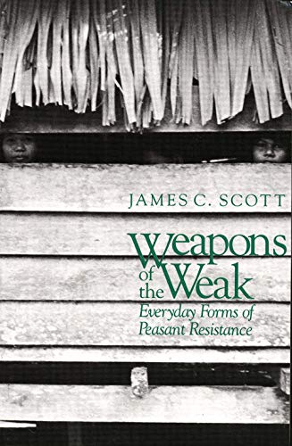 Book Cover Weapons of the Weak: Everyday Forms of Peasant Resistance