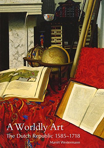 Book Cover A Worldly Art: The Dutch Republic, 1585-1718