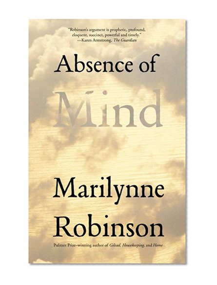 Book Cover Absence of Mind: The Dispelling of Inwardness from the Modern Myth of the Self (The Terry Lectures Series)